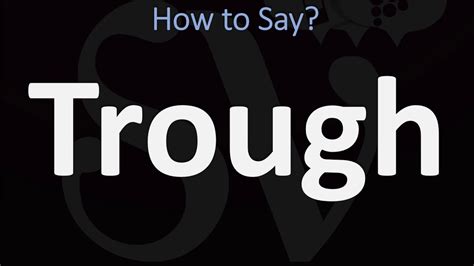 how do you pronounce trough.